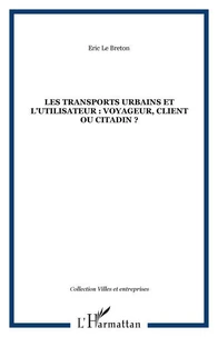 les transports urbains et l'utilisateur: voyageur, client ou citadin?