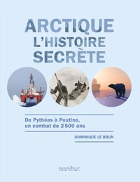 Arctique, l'histoire secrète