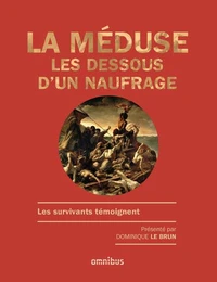 La Méduse : les dessous d'un naufrage