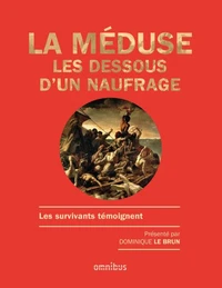 La Méduse : les dessous d'un naufrage