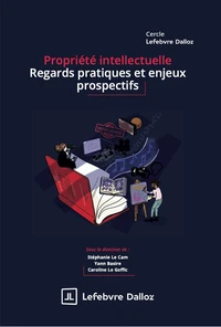 Propriété intellectuelle : regards pratiques et enjeux prospectifs
