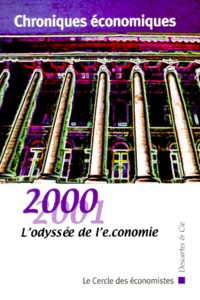  Le Cercle des économistes - Chroniques Economiques 2000-2001. L'Odyssee De L'E-Conomie.