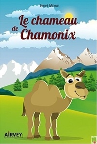Hervé Mineur - Le chameau de Chamonix.