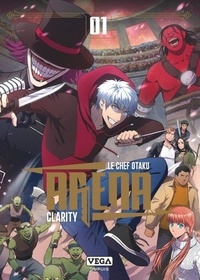  Le Chef otaku et  Clarity - Arena - Tome 1.