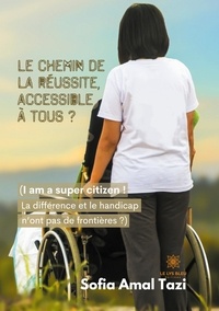 Sofia Amal Tazi - Le chemin de la réussite, accessible à tous ? - (I am a super citizen ! La différence et le handicap n'ont pas de frontières ?).