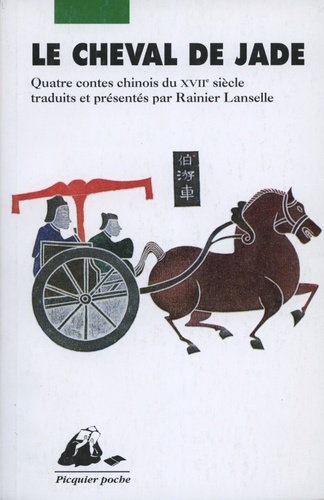 Rainier Lanselle - Le Cheval De Jade. Quatre Contes Chinois Du Xviie Siecle.
