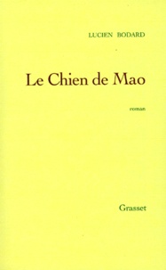 Lucien Bodard - Le chien de Mao.