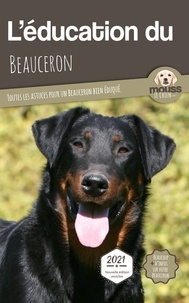Le chien Mouss - L'éducation du Beauceron - Toutes les astuces pour un Beauceron bien éduqué.