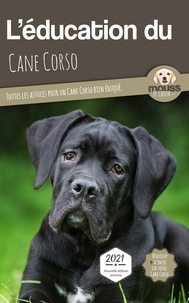 Le chien Mouss - L'éducation du Cane Corso - Toutes les astuces pour un Cane Corso bien éduqué.