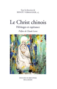 Claude Larre - Le Christ Chinois. Heritages Et Esperance.