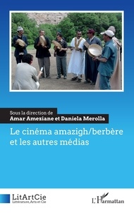 Amar Ameziane - Le cinéma amazigh/berbère et les autres médias.