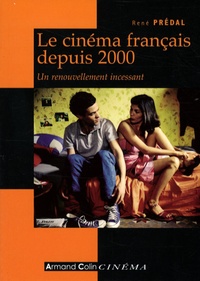 René Prédal - Le cinéma français depuis 2000 - Un renouvellement incessant.