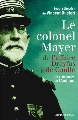 Le colonel Mayer. De l'affaire Dreyfus à de Gaulle