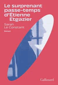 Le surprenant passe-temps d'Etienne Etgazier