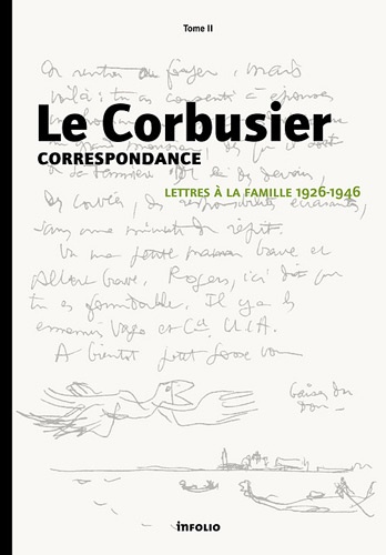  Le Corbusier - Correspondance - Tome 2, Lettres à la famille 1926-1946.