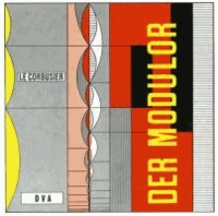 Le Corbusier - Der Modulor - Darstellung eines in Architektur u. Technik allg. anwendbaren harmonischen Maßes im menschl. Maßstab.