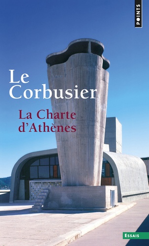  Le Corbusier - La Charte d'Athènes - Suivi de Entretien avec les étudiants des écoles d'Architecture.