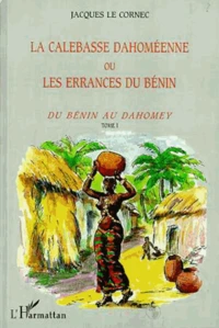 La calebasse dahoméenne ou les errances du Bénin