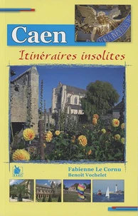 Quinze itinéraires insolites dans Caen