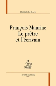François Mauriac : le prêtre et l'écrivain