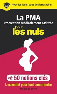 La PMA procréation médicalement assistée pour les nuls en 50 notions clés