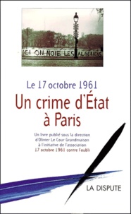  LE COUR GRANDMA - Le 17 Octobre 1961. Un Crime D'Etat A Paris.