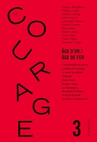 Charles Dantzig - Le courage N° 3 : Age d'or/Age de fer.