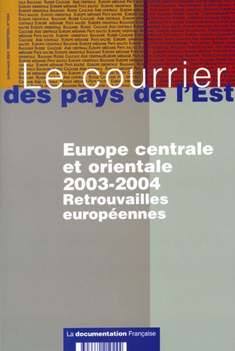 Edith Lhomel et Michel Roux - Le courrier des pays de l'Est N° 1044 : Europe centrale et orientale 2003-2004.