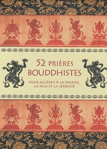  Le Courrier du Livre - 52 prières bouddhistes - Pour accéder à la sagesse, la paix et le sérénité.