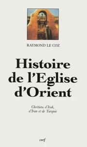 L'Eglise D'Orient. Chretiens D'Irak, D'Iran Et De Turquie
