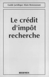Bensoussan-avocats Alain - Le crédit d'impôt recherche.