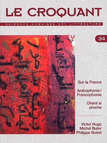 LE CROQUANT - Le Croquant N° 34 : Sur La France. Arabophonie/Francophonie. Orient Si Proche.