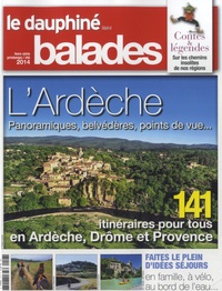 Georges Bosi - Le Dauphiné Libéré Hors-série printemps-été 2014 : Balades - L'Ardèche, panoramiques, belvédères, points de vue....