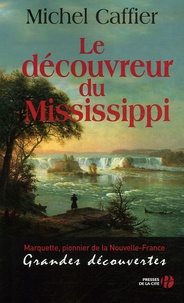 Michel Caffier - Le découvreur du Mississippi.