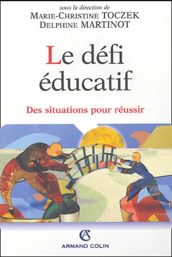 Le défi éducatif. Des situations pour réussir