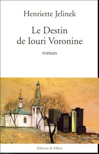 Henriette Jelinek - Le Destin de Iouri Voronine.