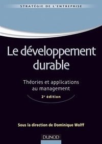 Dominique Wolff - Le développement durable - 2e éd. - Théories et applications au management.