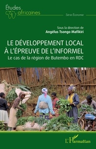 Mafikiri angélus Tsongo - Le développement local à l'épreuve de l'informel - Le cas de la région de Butembo en RDC.