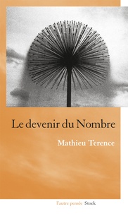 Mathieu Terence - Le devenir du nombre.