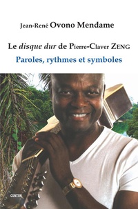 Mendame jean rené Ovono - Le disque dur de Pierre-Claver Zeng - paroles, rythmes et symboles.