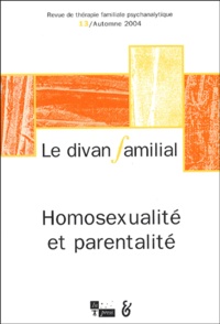 Anne Loncan et Rosa Jaitin - Le divan familial N° 13 Automne 2004 : Homosexualité et parentalité.
