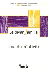 Anne Loncan et Christiane Joubert - Le divan familial N° 16, Printemps 200 : Jeu et créativité.