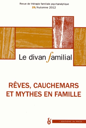 Elisabeth Darchis-Bayart - Le divan familial N° 29, Automne 2012 : Rêves, cauchemars et mythes en famille - Hommage à André Ruffiot.