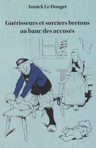 Guérisseurs et sorciers bretons au banc des accusés