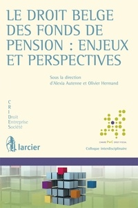 Alexia Autenne - Le droit belge des fonds de pension : enjeux et perspectives.