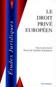 Pascal de Vareilles-Sommières - Le droit privé européen - Actes du colloque organisé à Reims les 30 janvier et 1er février 1997.