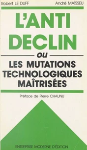 L'anti-déclin ou Les mutations technologiques maîtrisées