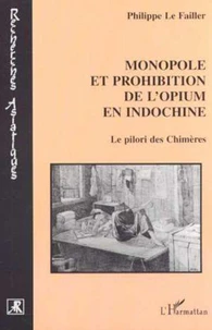 Monopole et prohibition de l'opium en Indochine.