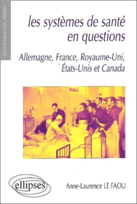 Les Systemes De Sante En Questions. Allemagne, France, Royaume-Uni, Etats-Unis Et Canada
