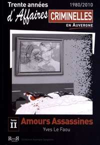 Trente années d'affaires criminelles en Auvergne (1980/2010)